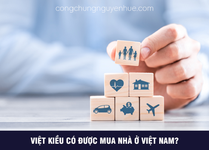 Việt kiều có được mua nhà ở Việt Nam?